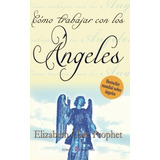 Libro : Como Trabajar Con Los Angeles - Prophet, Elizabeth.
