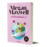 Libro Y Si Lo Probamos ?  - Megan Maxwell - Planeta