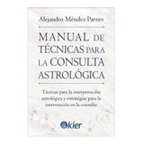 Manual De Tecnicas Para La Consulta Astrologica  - Alejandro