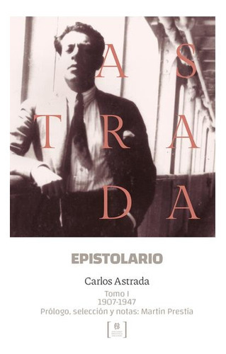 Epistolario 2 Tomos: Tomo I: 1907-1947 / Tomo Ii: 1947-1970, De Astrada Carlos. Serie N/a, Vol. Volumen Unico. Editorial Biblioteca Nacional, Tapa Blanda, Edición 1 En Español