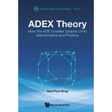 Libro Adex Theory: How The Ade Coxeter Graphs Unify Mathe...