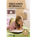 Trece Anos De Branca, De Fernandez Paz, Agustin. Editorial Rodeira, Tapa Blanda En Español