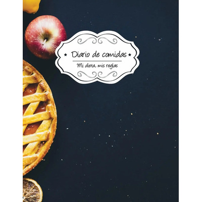 Libro: Diario De Comidas: Tarta De Manzana (mi Dieta, Mis Re | Meses sin interés