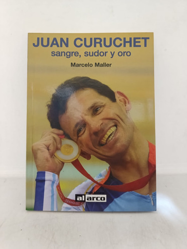 Juan Curuchet Sangre Sudor Y Oro - Miller - Aguilar - Usado