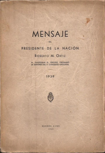 Mensaje Presidente Ortiz Al Iniciar Sesiones Congreso 1939