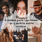 6 Preset Para Lightroom Pc Y Mobile - Estilo Luizclas