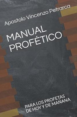 Manual Profetico : Para Los Profetas De Hoy Y De Manana -...