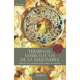 Libro: Términos Simbólicos De La Masonería: Diccionario Para
