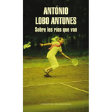 Sobre Los Ríos Que Van: Antonio Lobo Antunes; Libro Original