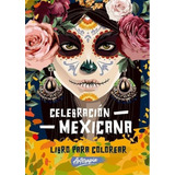 Celebracion Mexicana - Libro Para Colorear - Arterapia