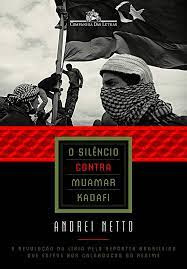O Silêncio Contra Muamar Kadafi De Andrei Netto Pela Companhia Das Letras (2012)