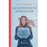 La Lluvia En Tu Habitación, De Predicatori, Paola. Serie Juvenil Editorial Salamandra, Tapa Blanda En Español, 2013