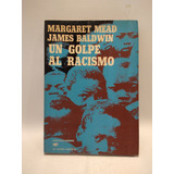 Un Golpe Al Racismo M Mead J Baldwin Extemporaneos