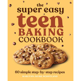 El Libro Cocina Hornear Súper Adolescentes: 60 Recetas Paso