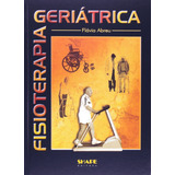 Fisioterapia Geriátrica  - Flavia Abreu - Capa Dura - Shape Editora