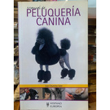 Manual De Peluquería Canina, J. Chumillas Soler