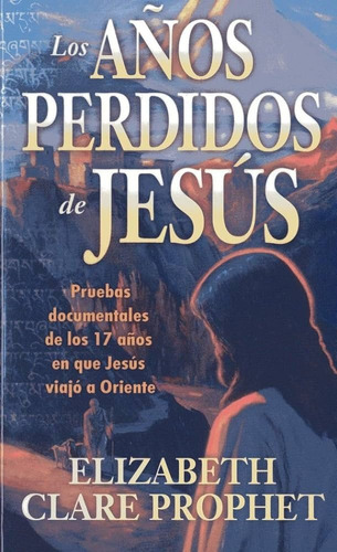 Los Años Perdidos De Jesús-17 Años Que Jesús Viajó A Oriente