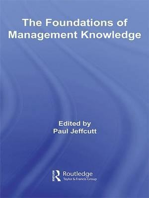 The Foundations Of Management Knowledge - Paul Jeffcutt