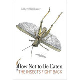 Libro How Not To Be Eaten : The Insects Fight Back - Dr. ...