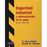 Seguridad Industrial Y Administracion De La Salud 6 Ed