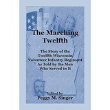 Libro The Marching Twelfth: The Story Of The Twelfth Wisc...