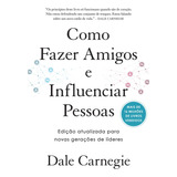 Como Fazer Amigos E Influenciar Pessoas Dale Carnegie Editora Sextante