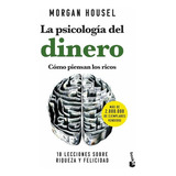 La Psicologia Del Dinero: Como Piensan Los Ricos, De Morgan Housel. Editorial Planeta, Tapa Blanda En Español, 2023