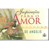 Inspirações Para O Amor - Barbara De Angelis Ediouro 1997