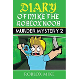 Libro Diary Of Mike The Roblox Noob : Murder Mystery 2 - ...