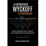 Libro: La Metodología Wyckoff En Profundidad: Cómo Operar