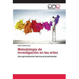 Metodologia De Investigacion En Las Artes, De Colmenarez Albert. Editorial Academica Espanola, Tapa Blanda En Español
