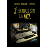 Libro: Perdidos Sin Voz (spanish Edition)