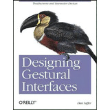 Designing Gestural Interfaces : Touchscreens And Interactive Devices, De Dan Saffer. Editorial O'reilly Media, Inc, Usa, Tapa Blanda En Inglés