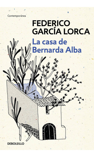 Casa De Bernarda Alba, La, De García Lorca, Federico., Vol. 1.0. Editorial Debolsillo, Tapa Blanda, Edición 1.0 En Español, 2023