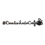Placa Decorativa Em Mdf  Cantinho Do Café  - 50x10cm - Preta