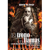 Libro: El Trono En Llamas. Burgo, Ignacio Del. Ultima Linea