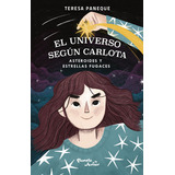 El Universo Según Carlota: Asteroides Y Estrellas Fugaces, De Teresa Paneque. Editorial Grupo Planeta, Tapa Blanda, Edición 2022 En Español