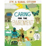 Caring For The Enviroment - I'm A Global Citizen - Georgia Amson-bradshaw, De Amson-bradshaw, Georgia. Editorial Franklin Watts, Tapa Blanda En Inglés Internacional, 2020