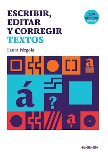 Libro Escribir , Editar Y Corregir Textos - Laura Pérgola, De Laura Pérgola., Vol. 1. Editorial El Guión, Tapa Blanda, Edición 1 En Español, 2021