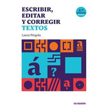 Libro Escribir , Editar Y Corregir Textos - Laura Pérgola, De Laura Pérgola., Vol. 1. Editorial El Guión, Tapa Blanda, Edición 1 En Español, 2021