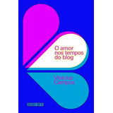 O Amor Nos Tempos Do Blog, De Campos, Vinicius. Editora Seguinte, Capa Mole, Edição 1ª Edição - 2012 Em Português