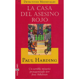 Casa Del Asesino Rojo, La Detectives Medievales, De Harding, Paul. Editorial Plaza & Janes, Tapa Tapa Blanda En Español