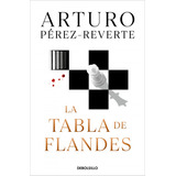 Libro: Tabla De Flandes,la. Perez Reverte,arturo. Debolsillo