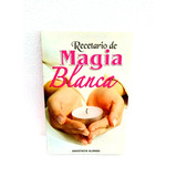 Libro - Recetario De Magia Blanca.