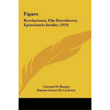 Figaro, De Carmen De Burgos. Editorial Kessinger Publishing, Tapa Dura En Español