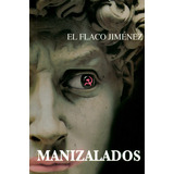 Manizalados, De El Flaco Jiménez. Serie 9584835925, Vol. 1. Editorial Codice Producciones Limitada, Tapa Blanda, Edición 2018 En Español, 2018