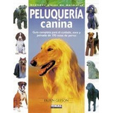 Libro Peluquerã­a Canina. Guã­a Completa Para El Cuidado,...