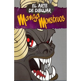 El Arte De Dibujar -manga Monstruos, De David Antram. Editorial Emu, Tapa Blanda, Edición 2020 En Español