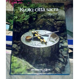 Kyoto Citta Sacra - De Agostini Novara 1982 75p Tapa Dura - 