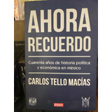 Ahora Recuerdo : Carlos Tello Macías Y 40 Años De Política